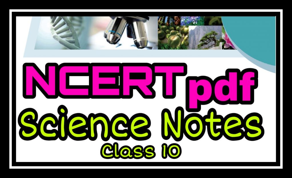 NCERT PDF NOTES SCIENCE CLASS 10